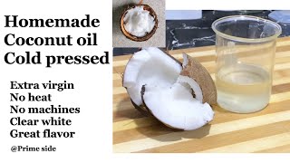 Homemade Coconut Oil How to make it COLD PRESSED PRIME SIDE [upl. by Schulze]