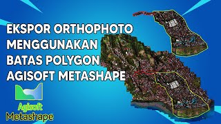 Ekspor Orthophoto Dengan Batas Polygon Agisoft [upl. by Ambrogino]