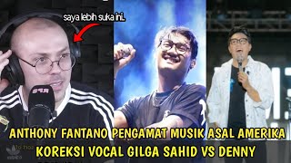 ANTHONY FANTANO PENGAMAT MUSIK ASAL AMERIKA KOREKSI VOCAL DENNY CAKNAN VS GILGA SAHID siapa Unggul [upl. by Idnak]