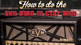 How to do the EVH 5150 III 50W EL34 C137 mod [upl. by Aicele]