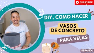 COMO HACER VASOS DE CONCRETO PARA VELAS DIY TUTORIAL DE ENVASES PARA VELAS EN CONCRETO FACIL [upl. by Guglielma]