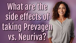 What are the side effects of taking Prevagen vs Neuriva [upl. by Ahsiem]