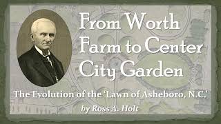 From Worth Farm to Center City Garden The Evolution of the quotLawn of Asheboro NCquot [upl. by Lorinda733]