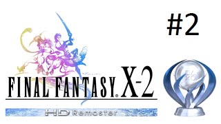 Final Fantasy X2 HD Remaster Platinum Walkthrough Part 2 [upl. by Enovahs461]