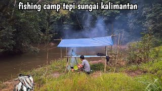 CAMPING FISHING DI TEPI SUNGAI HUTAN PEDALAMAN KALIMANTAN [upl. by Lallage738]