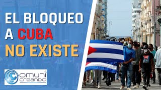 🇨🇺 EL BLOQUEO A CUBA NO EXISTE EL MITO HISTÓRICO [upl. by Notfilc985]