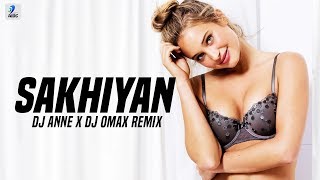 SAKHIYAAN Remix  DJ Anne X Dj Omax  MixSingh  Babbu  New Punjabi Songs 2018  Sakhiyan [upl. by Aikin]