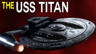 The USS Titan  Rikers Starship  Star Trek Explained [upl. by Heather]