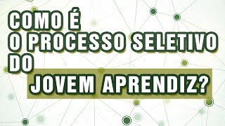 JOVEM APRENDIZ COMO FUNCIONA O PROCESSO SELETIVO [upl. by Krebs207]