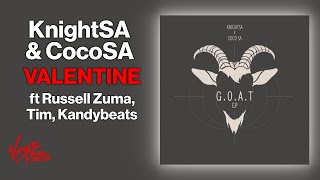 KnightSA CocoSA  Valentine feat Russell Zuma Tim Kandybeats  Official Audio [upl. by Eilsil]