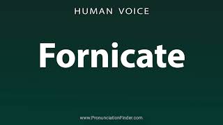 How To Pronounce Fornicate [upl. by Dyal]