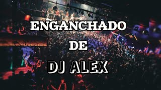 🔥ENGANCHADO DE DJ ALEX AÑO NUEVO 2024 REMIX ENGANCHADO 🌟 [upl. by Ytiak]