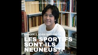 LES SPORTIFS SONTILS NEUNEUS Episode 2  Adam Siao Him Fa [upl. by Scriven79]