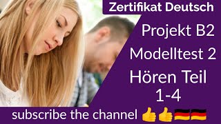 Project B2 Hören Modelltest 2  Goethe Deutschprüfung  Zertifikat Deutsch B2 [upl. by Danforth]