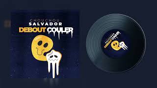 chouchou Salvador  Débout Couler  Audio officiel [upl. by Aldrich]