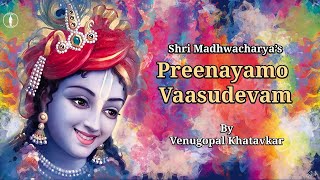 Preenayamo Vasudevam  Song by Sri Madhwacharya  Dwadasha Stotram [upl. by Thoer376]