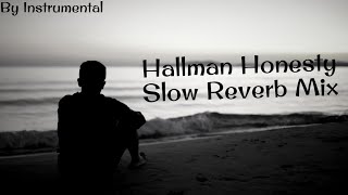 Hallman Honesty Slow Reverb Mix  By Instrumental [upl. by Yevi]