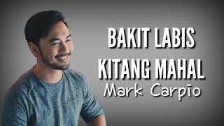 Mark Carpio  Bakit Labis Kitang Mahal Lyrics [upl. by Joerg]