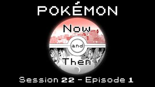 PKMN Now and Then  Session 22 EP1 [upl. by Gesner]