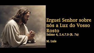 Erguei Senhor sobre nós a Luz do Vosso rosto  Salmo 4  M Luís [upl. by Treblig]