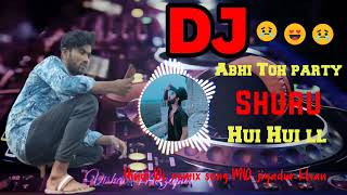 Abhi Toh party shuru Hui Hui । hindi dj remix sing । electro remix । MD jiyadur Khan । video [upl. by Judd603]