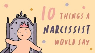 10 Things A Narcissist Would Say [upl. by Latsyc]