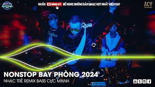 NONSTOP 2024 BAY PHÒNG BASS CỰC MẠNH ✈️ NHẠC SÀN VINAHOUSE DJ MIXTAPE 2024 ✈️ NHẠC REMIX CỰC MẠNH [upl. by Jobie]