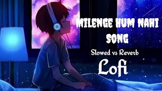 milenge Hum Nahi I Slowed vs Reverb  lofi song  shorts [upl. by Lleneg]