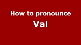 How to pronounce Val American EnglishUS  PronounceNamescom [upl. by Aremat]