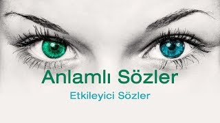 Anlamlı Sözler  Etkileyici Sözler  Güzel Sözler  Kısa Anlamlı Sözler [upl. by Ilzel]