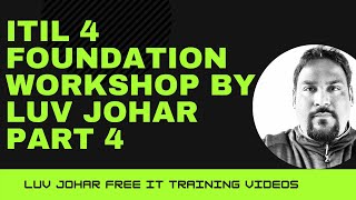 ITIL 4 Foundation Workshop by Luv Johar Part 4 [upl. by Anees]