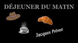 Déjeuner du matin de Jacques Prévert [upl. by Odiug]