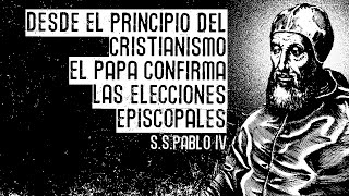 DESDE EL PRINCIPIO DEL CRISTIANISMO EL PAPA CONFIRMA LAS ELECCIONES EPISCOPALES [upl. by Bohlin865]