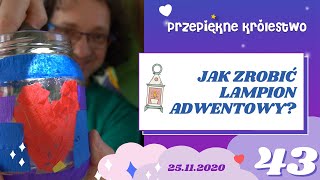 Jak zrobić lampion adwentowy dla dzieci  25112020  Przepiękne Królestwo 43 [upl. by Aiceled]