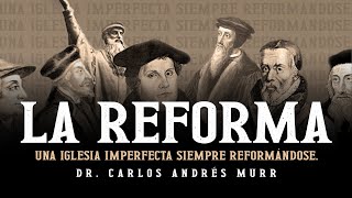 La Reforma una iglesia imperfecta siempre reformándose Semper reformanda – Dr Carlos Andrés Murr [upl. by Asi]