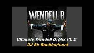 DJ Sir Rockinghood Presents Ultimate Wendell B Mix Pt 2 [upl. by Aynas]