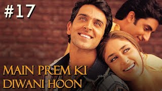 Main Prem Ki Diwani Hoon Full Movie  Part 1717  Hrithik Kareena  Hindi Movies [upl. by Evangelina419]