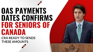 Increasing OAS Payments Dates Confirms For Seniors Of Canada CRA Ready To Sends These Amounts [upl. by Legnaleugim]