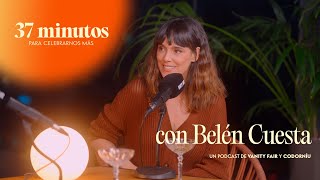 37 minutos para celebrarnos más con Belén Cuesta  Un podcast de Vanity Fair con Codorníu [upl. by Alethea]