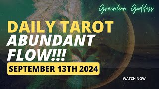 DAILY TAROT quotABUNDANT FLOWquot SEPTEMBER 13th 2024 [upl. by Neevan]