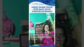 Asyik Karaokean Istri Tibatiba Ditikam Brutal oleh Suami Gegara Cemburu Keluarga Teriak Histeris [upl. by Coombs435]