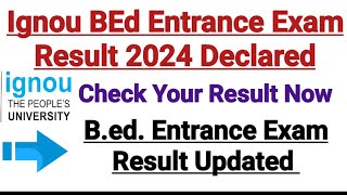 Ignou BEd Entrance Result 2024 Announced  Big Breaking News [upl. by Stegman]