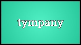 Tympany Meaning [upl. by Elttil]