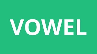 How To Pronounce Vowel  Pronunciation Academy [upl. by Ycram]