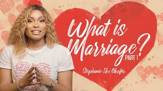 What is Marriage  Before I Do  Stephanie Ike Okafor [upl. by Olaf552]