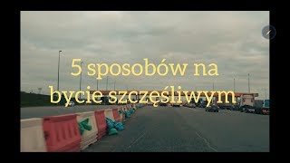 5 sposobów na bycie szczęśliwym [upl. by Hammer]