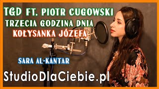 TGD Trzecia Godzina Dnia  Kołysanka Józefa feat Piotr Cugowski cover by Sara AlKantar 1697 [upl. by Yenolem]