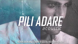 Pili Adare  පීලි ආදරේ  ACOUSTIC 2023  Hashen Dulanjana x Lahiru De Costa [upl. by Anialram]