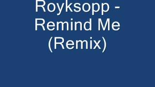 Royksopp Remind Me Remix [upl. by Trofmoc]