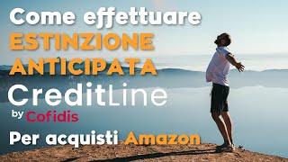 AMAZON  Effettuare estinzione anticipata di un finanziamento Cofidis [upl. by Anwahsad28]